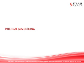 Suite 7.02A, 7th
Floor, Menara IGB No 1, The Boulevard, Mid Valley City, Lingkaran Syed Putra, 59200 Kuala Lumpur, Malaysia. Tel: +603 2287 9808. Fax: +603 2287 1808
INTERNAL ADVERTISING
 