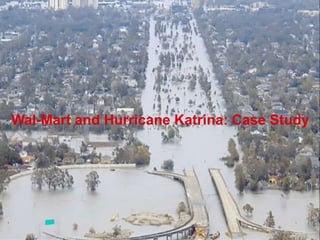 29
Wal-Mart and Hurricane Katrina: Case Study
 