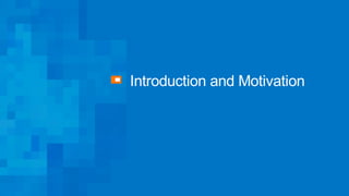 Introduction and Motivation
 