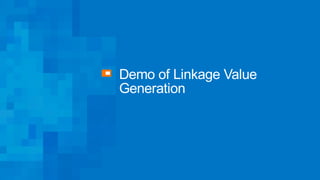 Demo of Linkage Value
Generation
 