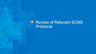 Review of Relevant SCMS
Protocols
 