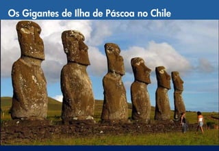 Os Gigantes de Ilha de Páscoa no Chile
 