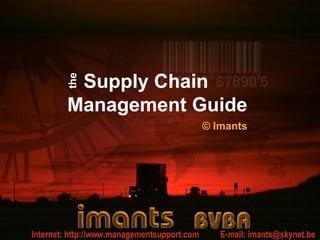 Supply Chain
Management Guide
© Imants
the
 