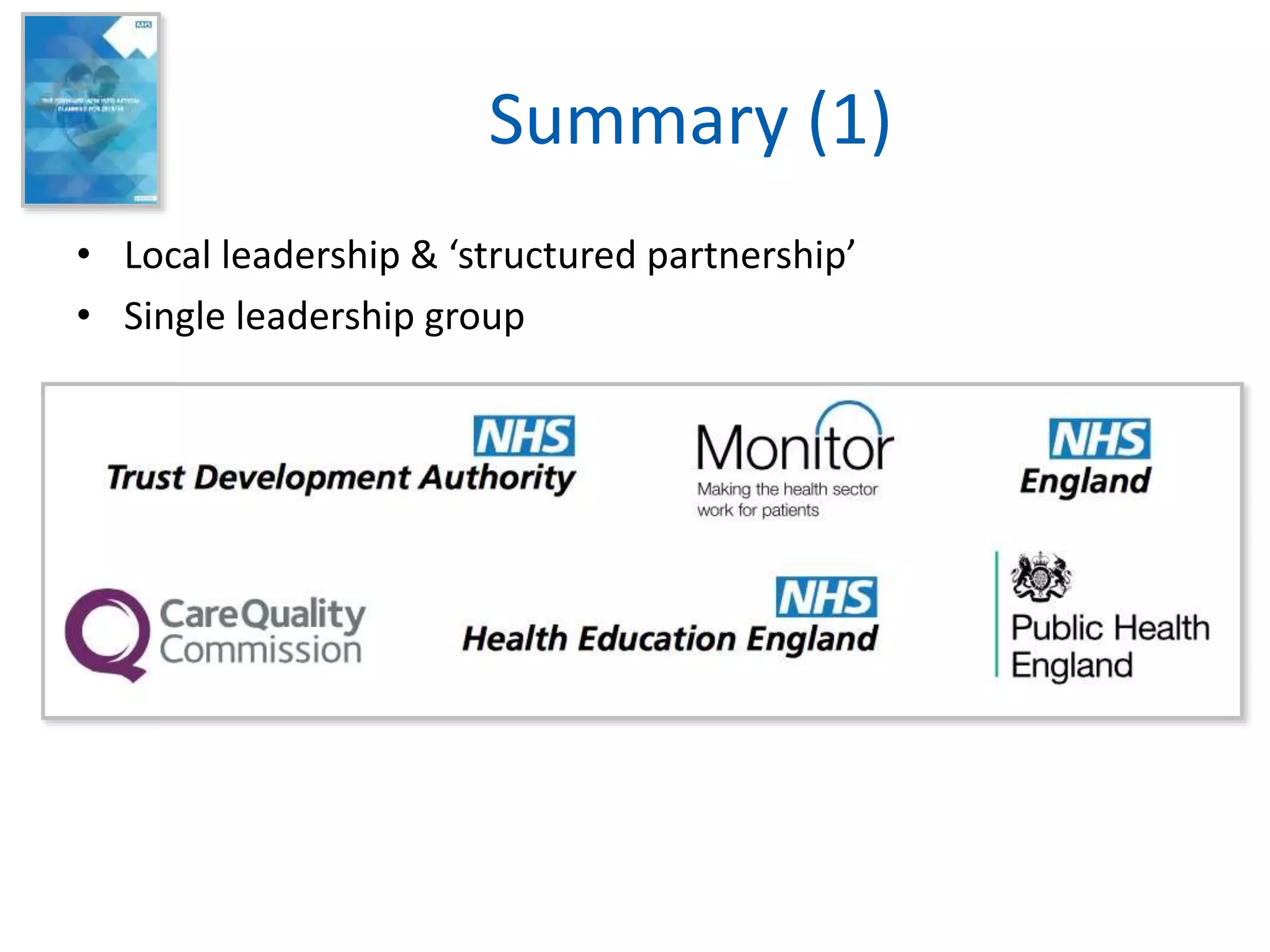 Summary (1)
• Local leadership & ‘structured partnership’
• Single leadership group
 