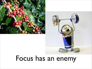 Focus has an enemy

 
