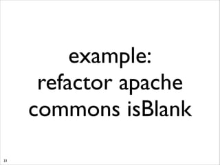 example:
refactor apache
commons isBlank
33

 