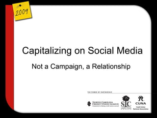 Capitalizing on Social Media Not a Campaign, a Relationship 