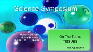 Science Symposium

On The Topic:
TISSUES

 