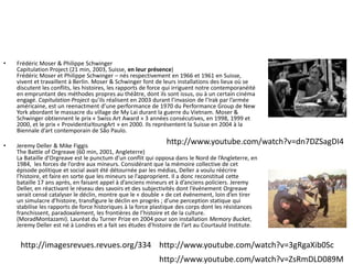 •

Frédéric Moser & Philippe Schwinger
Capitulation Project (21 min, 2003, Suisse, en leur présence)
Frédéric Moser et Philippe Schwinger – nés respectivement en 1966 et 1961 en Suisse,
vivent et travaillent à Berlin. Moser & Schwinger font de leurs installations des lieux où se
discutent les conflits, les histoires, les rapports de force qui irriguent notre contemporanéité
en empruntant des méthodes propres au théâtre, dont ils sont issus, ou à un certain cinéma
engagé. Capitulation Project qu’ils réalisent en 2003 durant l’invasion de l’Irak par l’armée
américaine, est un reenactment d’une performance de 1970 du Performance Group de New
York abordant le massacre du village de My Lai durant la guerre du Vietnam. Moser &
Schwinger obtiennent le prix « Swiss Art Award » 3 années consécutives, en 1998, 1999 et
2000, et le prix « ProvidentiaYoungArt » en 2000. Ils représentent la Suisse en 2004 à la
Biennale d’art contemporain de São Paulo.

•

Jeremy Deller & Mike Figgis
The Battle of Orgreave (60 min, 2001, Angleterre)
La Bataille d’Orgreave est le punctum d’un conflit qui opposa dans le Nord de l’Angleterre, en
1984, les forces de l’ordre aux mineurs. Considérant que la mémoire collective de cet
épisode politique et social avait été détournée par les médias, Deller a voulu réécrire
l’histoire, et faire en sorte que les mineurs se l’approprient. Il a donc reconstitué cette
bataille 17 ans après, en faisant appel à d’anciens mineurs et à d’anciens policiers. Jeremy
Deller, en réactivant le réseau des savoirs et des subjectivités dont l’événement Orgreave
serait censé catalyser le déclin, montre que le « double » de cet événement, loin d’en tirer
un simulacre d’histoire, transfigure le déclin en progrès ; d’une perception statique qui
stabilise les rapports de force historiques à la force plastique des corps dont les résistances
franchissent, paradoxalement, les frontières de l’histoire et de la culture.
(MoradMontazami). Lauréat du Turner Prize en 2004 pour son installation Memory Bucket,
Jeremy Deller est né à Londres et a fait ses études d’histoire de l’art au Courtauld Institute.

http://www.youtube.com/watch?v=dn7DZSagDI4

http://imagesrevues.revues.org/334 http://www.youtube.com/watch?v=3gRgaXib0Sc
http://www.youtube.com/watch?v=ZsRmDLD089M

 