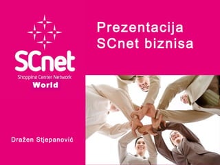Prezentacija
                     SCnet biznisa

      World




Dražen Stjepanović
 