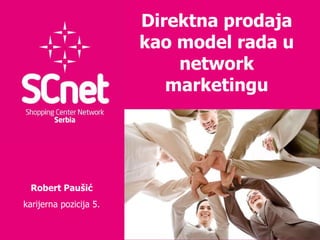 Direktna prodaja kao model rada u network marketingu Robert Pau šić karijerna pozicija 5. 
