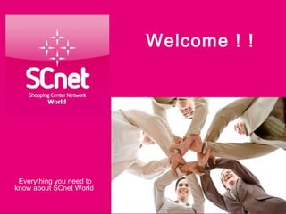 Welcome ! !
Everything you need to
know about SCnet World
 