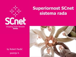 Superiornost SCnet sistema rada b y Robert Pau šić pozicija 4. 