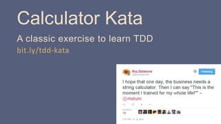 Calculator Kata
A classic exercise to learn TDD
bit.ly/tdd-kata
 