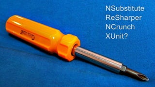 NSubstitute
ReSharper
NCrunch
XUnit?
 