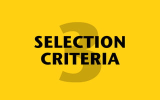 SE3LECTION 
CRITERIA 
 
