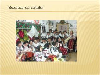 Sezatoarea satului
 