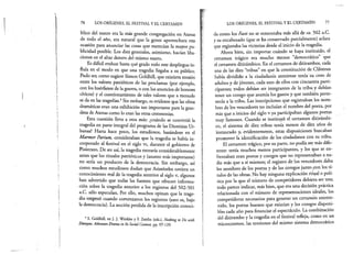 76 LOS ORÍGENES, EL FESTIVAL Y EL CERTAMEN
blico del teatro era la más grande congregación en Atenas
de todo el año, era natural que la gente aprovechara esta
ocasión para anunciar las cosas que merecían la mayor pu­
blicidad posible. Los diez generales, asimismo, hacían liba­
ciones en el altar dentro del mismo teatro.
Es difícil evaluar hasta qué grado todo este despliegue in­
fluía en el modo en que una tragedia llegaba a su público.
Pudo ser, como sugiere Simón Goldhill, que existiera tensión
entre los valores patrióticos de las proclamas (por ejemplo,
con los huérfanos de la guerra, o con los anuncios de honores
cívicos) y el cuestionamiento de tales valores que a menudo
se da en las tragedias.3Sin embargo, es evidente que las obras
dramáticas eran una exhibición tan importante para la gran­
deza de Atenas como lo eran las otras ceremonias.
Esta cuestión lleva a otra más: ¿cuándo se convirtió la
tragedia en parte integral del programa de las Dionisias Ur­
banas? Hasta hace poco, los estudiosos, basándose en el
Marmor Parium, consideraban que la tragedia se había in­
corporado al festival en el siglo vi, durante el gobierno de
Pisístrato. De ser así, la tragedia entraría considerablemente
antes que los rituales patrióticos y (asunto más importante)
no sería un producto de la democracia. Sin embargo, así
como muchos estudiosos dudan que Aristóteles tuviera un
conocimiento real de la tragedia anterior al siglo v, algunos
han advertido que todas las fuentes que ofrecen informa­
ción sobre la tragedia anterior a los registros del 502-501
a.C. sólo especulan. Por ello, muchos opinan que la trage­
dia empezó cuando comenzaron los registros (esto es, bajo
la democracia). La sección perdida de la inscripción conoci­
3 S. Goldhill, en J. J. Winkler y F. Zeitlin (eds.), Nothing to Do with
Dionysos. Athenian Drama in Its Social Context, pp. 97-129.
LOS ORÍGENES, EL FESTIVAL Y EL CERTAMEN 77
da como los Fasti no se remontaba más allá de ca. 502 a.C.
y su encabezado (que se ha conservado parcialmente) aclara
que registraba las victorias desde el inicio de la tragedia.
Ahora bien, sin importar cuándo se haya instituido, el
certamen trágico era mucho menos “democrático” que
el certamen ditirámbico. En el certamen de ditirambos, cada
una de las diez “tribus” en que lá constitución de Clísténes
había dividido a la ciudadanía ateniense tenía su coro de
adultos y de jóvenes, cada uno de ellos con cincuenta parti­
cipantes; todos debían ser integrantes de la tribu y debían
tener un corego que asumía los gastos y que también perte­
necía a la tribu. Las inscripciones que registraban los nom­
bres de los vencedores no incluían el nombre del poeta, por
más que a inicios del siglo v ya participaban algunos poetas
muy famosos. Cuando se instituyó el certamen ditirámbi-
co, el sistema de diez tribus tenía menos de diez años de
instaurado y, evidentemente, estas disposiciones buscaban
promover la identificación de los ciudadanos con su tribu.
El certamen trágico, por su parte, no podía ser más dife­
rente: tenía muchos menos participantes, y los que se en­
frentaban eran poetas y coregos que no representaban a na­
die más que a sí mismos; el registro de los vencedores daba
los nombres de los poetas y de los coregos junto ¿con los tí­
tulos de las obras. No hay ninguna explicación ritual o polí­
tica por la que el número de competidores debiera ser tres;
todo parece indicar, más bien, que era una decisión práctica
relacionada con el número de representaciones ideales, los
competidores necesarios para generar un certamen entrete­
nido, los poetas buenos que existían y los coregos disponi­
bles cada año para financiar el espectáculo. La combinación
del ditirambo y la tragedia en el festival refleja, como en un
microcosmos, las tensiones del mismo sistema democrático
 