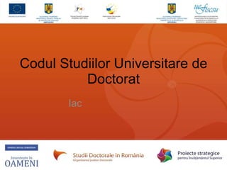 Codul Studiilor Universitare de Doctorat Iași, 29 aprilie 2010 