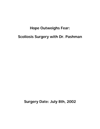 Hope Outweighs Fear:Scoliosis Surgery with Dr. Pashman   Surgery Date: July 8th, 2002 