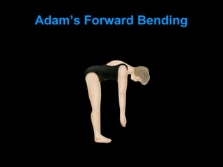 Adam’s Forward Bending
 