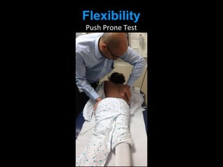 Flexibility
Push Prone Test
 