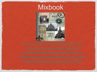Mixbookhttp://www.mixbook.com/photo-books/education/los-cahorritos-2831166http://www.mixbook.com/photo-books/all/libro-digital-4528131 http://www.mixbook.com/photo-books/education/mi-amigo-y-yo-4793813 http://www.mixbook.com/photo-books/education/spanish-class-project-3976588 http://www.mixbook.com/photo-books/education/pablo-neruda-898736