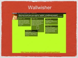Wallwisherhttp://www.wallwisher.com/wall/updatingwithtech