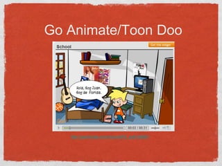 Go Animate/Toon Doohttp://goanimate.com/movie/0FZ_aoErA988/1