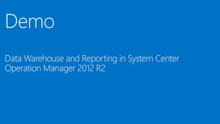 Data Warehouse and Reporting in System Center Operation Manager 2012 R2