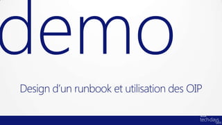 Design d’un runbook et utilisation des OIP
 