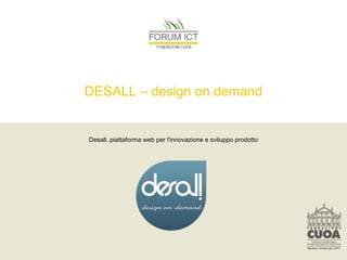 DESALL – design on demand


Desall, piattaforma web per l'innovazione e sviluppo prodotto
 