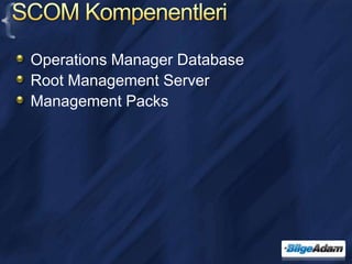 SCOM KompenentleriOperations Manager DatabaseRoot Management ServerManagement Packs