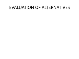 EVALUATION OF ALTERNATIVES
 