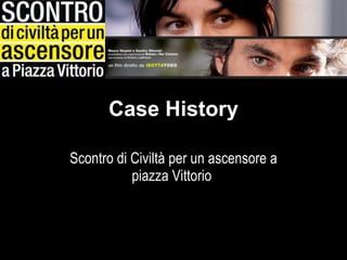 Case History Scontro di Civiltà per un ascensore a piazza Vittorio  