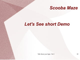 Scooba Maze


Let's See short Demo




     Talk About your Apps : Vol 2   20
 