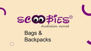 Bags &
Backpacks
 