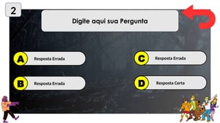 2
Digite aqui sua Pergunta
Resposta Errada
A
Resposta Errada
B
Resposta Errada
C
Resposta Certa
D
 