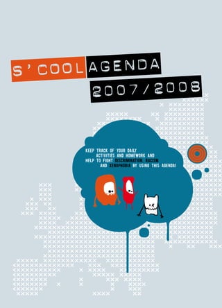 S’ COOL AGENDA
        2007/2008

      Keep tracK of your daily
           activities and homeworK and
      help to fight discrimination, racism
             and xenophobia by using this agenda!
 
