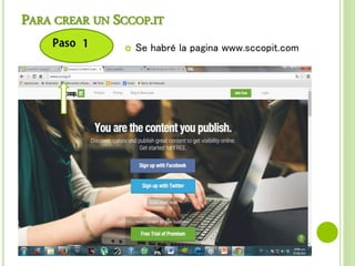 PARA CREAR UN SCCOP.IT
 Se habré la pagina www.sccopit.com
 