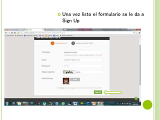  Una vez listo el formulario se le da a
Sign Up
 