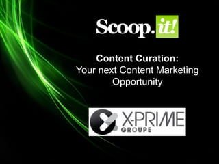 Content Curation:
Your next Content Marketing
        Opportunity
 