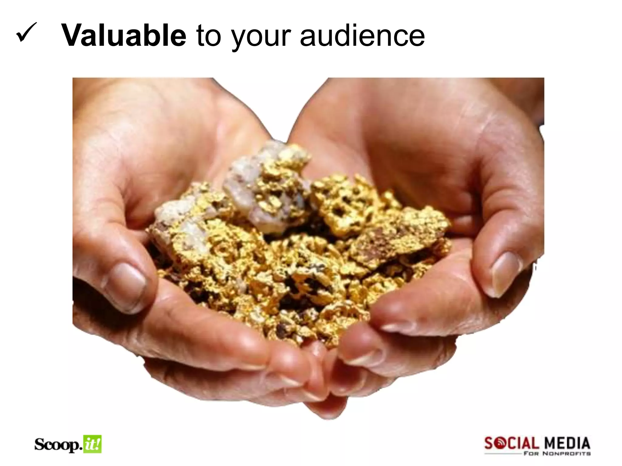  Valuable to your audience




 10
 