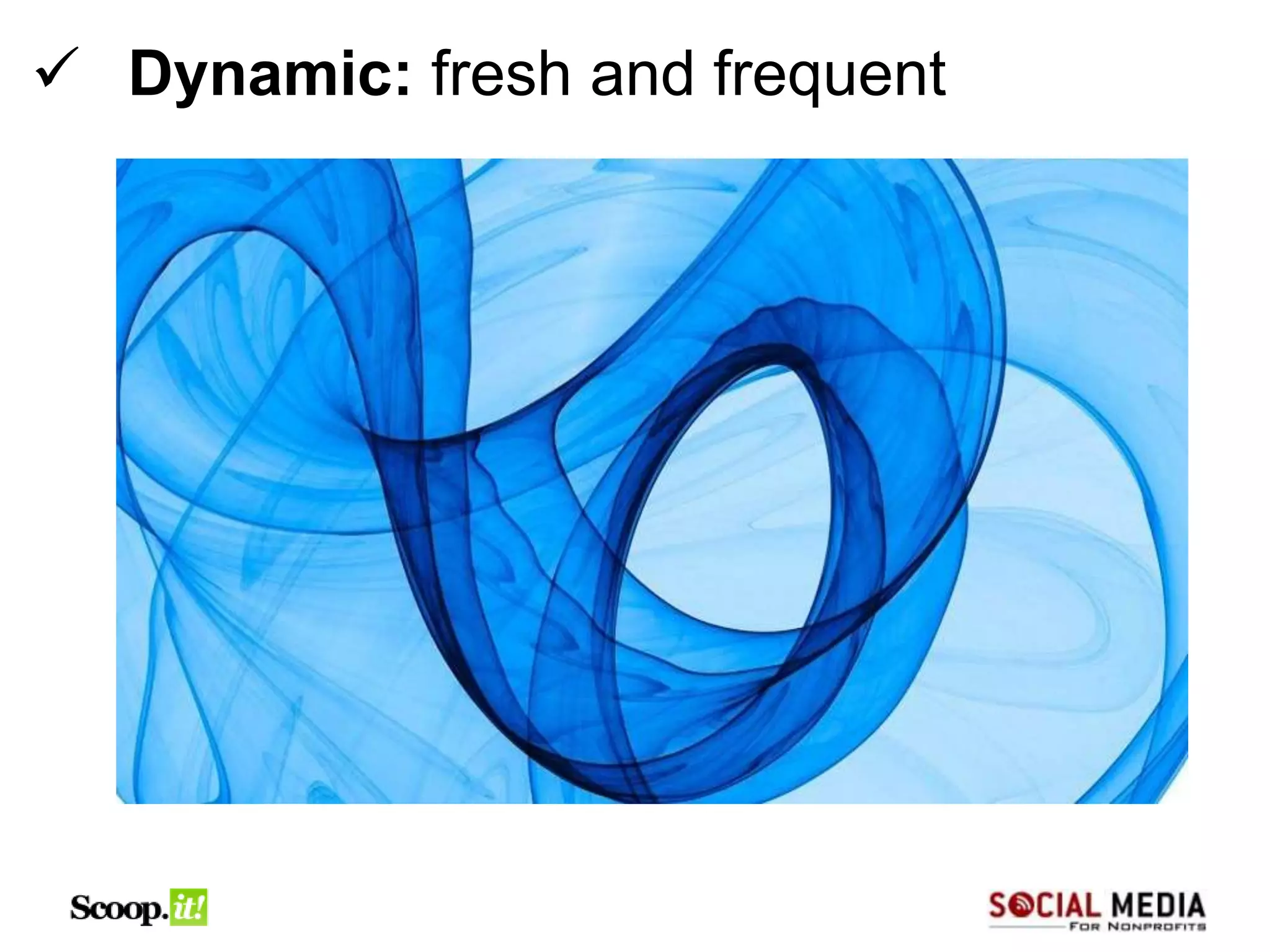  Dynamic: fresh and frequent




 12
 