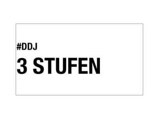 #DDJ

3 STUFEN
 