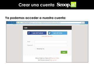 Crear una cuenta
Ya podemos acceder a nuestra cuenta:

 