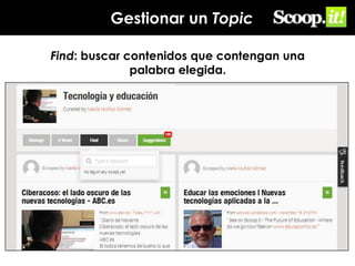 Gestionar un Topic
Find: buscar contenidos que contengan una
palabra elegida.

 