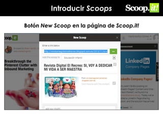 Introducir Scoops
Botón New Scoop en la página de Scoop.it!

 
