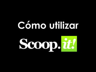 Cómo utilizar

 