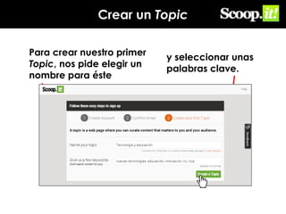 Crear un Topic
Para crear nuestro primer
Topic, nos pide elegir un
nombre para éste

y seleccionar unas
palabras clave.

 